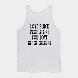 Love Black People Like You Love Black Culture Tank Top